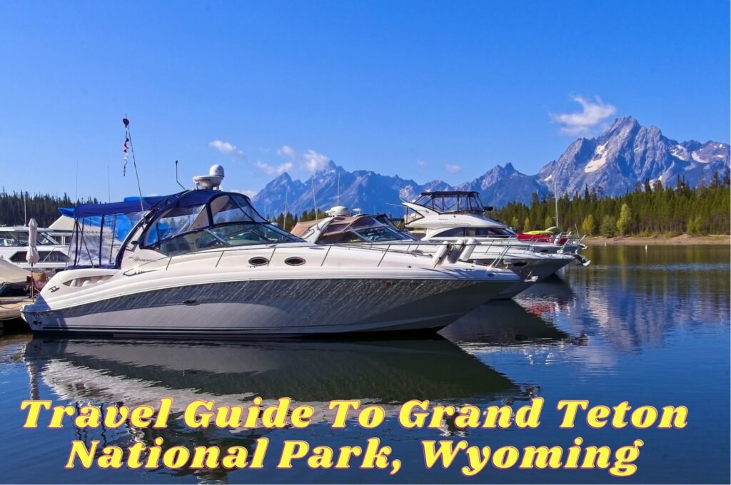 Travel Guide To Grand Teton National Park, Wyoming